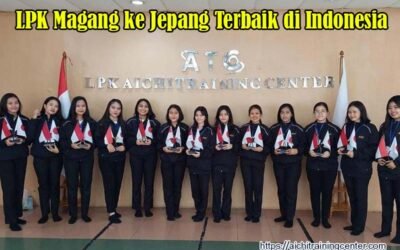 LPK Magang ke Jepang Terbaik di Indonesia dengan Program Kerja Resmi Jepang – LPK AICHI TRAINING CENTER